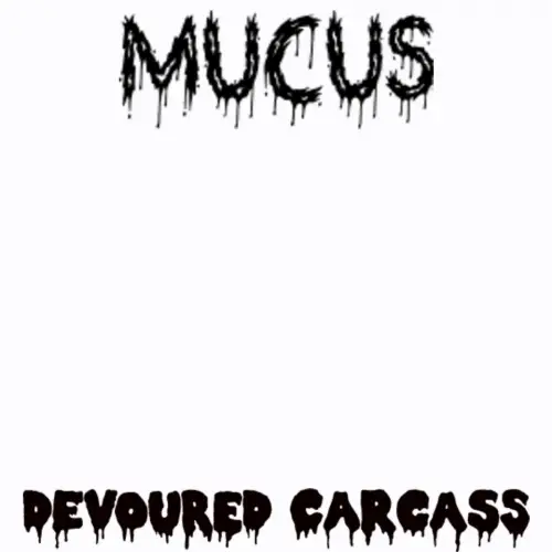 Mucus (USA) : Devoured Carcass